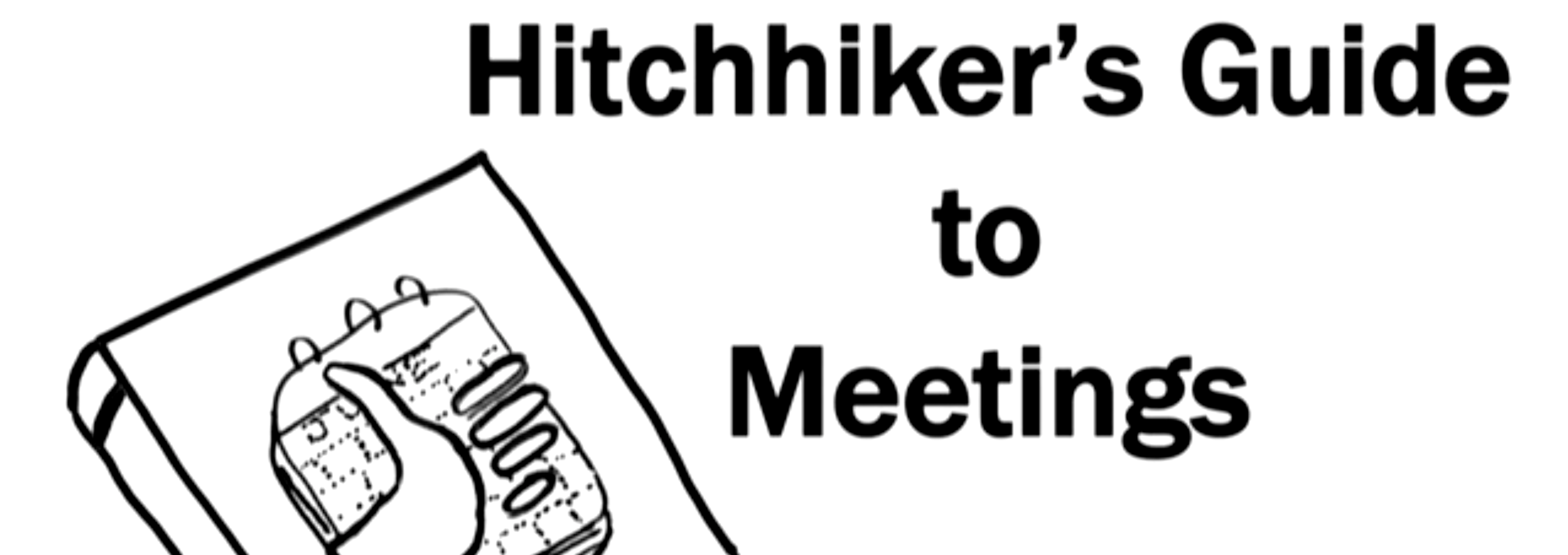 /talks/hitchhikers-guide-to-meetings/hitchhikers-guide-to-meetings.png